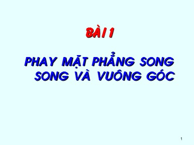 Bài giảng Phay chuyên ngành - Bài 1: Phay mặt phẳng song song và vuông góc