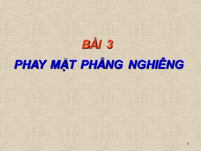 Bài giảng Phay chuyên ngành - Bài 3: Phay mặt phẳng nghiêng