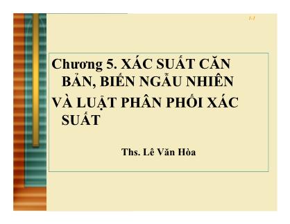 Bài giảng Thống kê ứng dụng - Chương 5: Xác suất căn bản, biến ngẫu nhiên và luật phân phối xác suất - Lê Văn Hòa