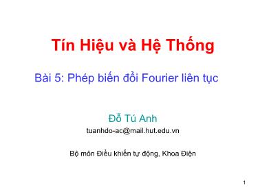 Bài giảng Tín hiệu và hệ thống - Chương 3: Chuỗi Fourier và phép biến đổi Fourier - Bài 5: Phép biến đổi Fourier liên tục - Đỗ Tú An