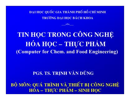 Bài giảng Tin học trong công nghệ hóa học – thực phẩm - Chương: Giải bài toán cân bằng vật chất – năng lượng - Trịnh Văn Dũng