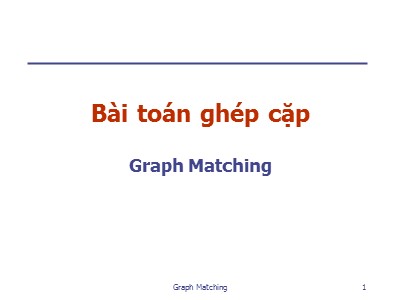 Bài giảng Toán rời rạc - Phần 2: Lý thuyết đồ thị - Chương: Bài toán ghép cặp - Nguyễn Đức Nghĩa