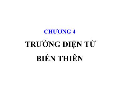 Bài giảng Trường điện từ - Chương 4: Trường điện từ biến thiên (Mới nhất)