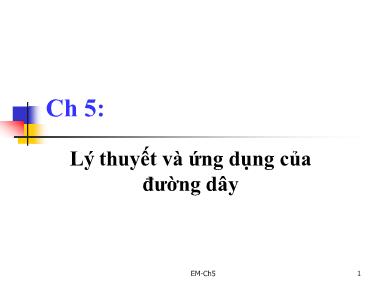 Bài giảng Trường điện từ - Chương 5: Lý thuyết và ứng dụng của đường dây (Mới)