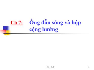Bài giảng Trường điện từ - Chương 7: Ống dẫn sóng và hộp cộng hưởng