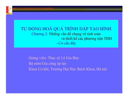 Bài giảng Tự động hóa quá trình dập tạo hình - Chương 2: Những vấn đề chung về tính toán và thiết kế các phương tiện tự động hóa - Cơ cấu đẩy - Lê Gia Bảo