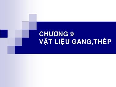 Bài giảng Vật liệu xây dựng - Chương IX: Vật liệu gang, thép