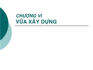 Bài giảng Vật liệu xây dựng - Chương VI: Vữa xây dựng