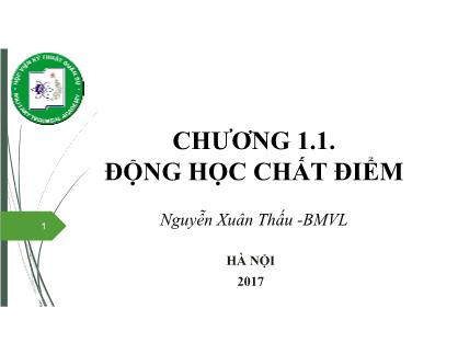 Bài giảng Vật lý đại cương 1 - Chương 1.1: Động học chất điểm - Nguyễn Xuân Thấu