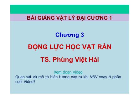 Bài giảng Vật lý đại cương 1 - Chương 3: Động lực học vật rắn - Phùng Việt Hải