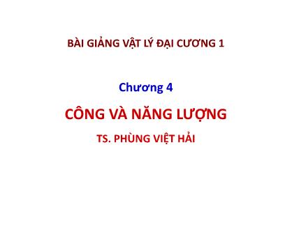 Bài giảng Vật lý đại cương 1 - Chương 4: Công và năng lượng - Phùng Việt Hải