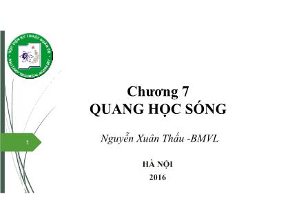 Bài giảng Vật lý đại cương 2 - Chương 7: Quang học sóng (Phần 1) - Nguyễn Xuân Thấu