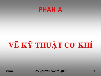 Bài giảng Vẽ kỹ thuật cơ khí - Nguyễn Văn Thạnh
