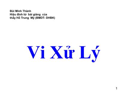 Bài giảng Vi xử lý - Chương 1: Giới thiệu hệ xi xử lý tổng quát - Hồ Trung Mỹ