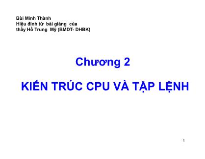 Bài giảng Vi xử lý - Chương 2: Kiến trúc CPU và tập lệnh - Hồ Trung Mỹ