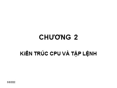Bài giảng Vi xử lý - Chương 2: Kiến trúc CPU và tập lệnh - Tống Văn On