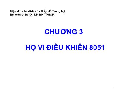 Bài giảng Vi xử lý - Chương 3: Họ vi điều khiển 805 (Phần 1) - Hồ Trung Mỹ