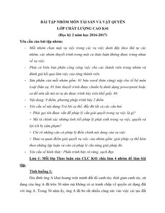 Bài tập nhóm học kỳ 2 môn Tài sản và vật quyền Lớp chất lượng cao K41 - Năm học 2016-2017