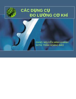 Bài thuyết trình Các dụng cụ đo lường cơ khí - Trần Hoàng Bảo