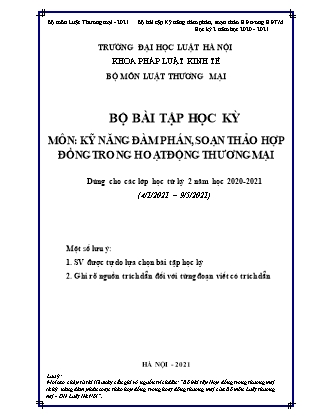 Bộ bài tập học kỳ môn Kỹ năng đàm phán, soạn thảo hợp đồng trong hoạt động thương mại (Dùng cho các lớp học từ kỳ 2 năm học 2020-2021) - Đại học Luật Hà Nội
