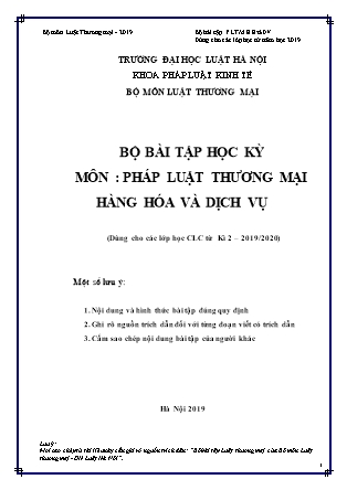 Bộ bài tập học kỳ môn Pháp luật thương mại hàng hóa và dịch vụ (Dùng cho các lớp hệ chất lượng cao từ kỳ 2 năm học 2019-2020) - Đại học Luật Hà Nội