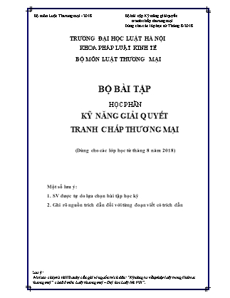 Bộ bài tập học phần Kỹ năng giải quyết tranh chấp thương mại (Dùng cho các lớp học từ tháng 8 năm 2018) - Đại học Luật Hà Nội