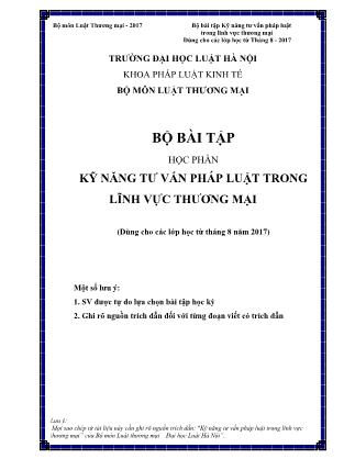 Bộ bài tập học phần Kỹ năng tư vấn pháp luật trong lĩnh vực thương mại (Dùng cho các lớp học từ tháng 8 năm 2017) - Đại học Luật Hà Nội