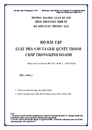 Bộ bài tập Luật phá sản và giải quyết tranh chấp trong kinh doanh (Dùng cho các lớp hệ chất lượng cao từ kỳ 2 năm 2019) - Đại học Luật Hà Nội
