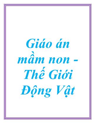 Giáo án Mầm non - Thế giới động vật