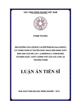Luận án Ảnh hưởng của lợn đực lai (Piétrain Re-Hal x Duroc) có thành phần di truyền khác nhau đến năng suất sinh sản của nái lai F₁ (Landrace x Yorkshire) và năng suất, chất lượng thịt của các con lai thương phẩm