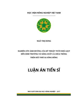 Luận án Nghiên cứu ảnh hưởng của kỹ thuật tưới nhỏ giọt đến sinh trưởng và năng suất cà chua trồng trên đất phù sa sông Hồng