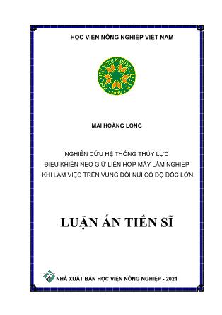Luận án Nghiên cứu hệ thống thủy lực điều khiển neo giữ liên hợp máy lâm nghiệp khi làm việc trên vùng đồi núi có độ dốc lớn