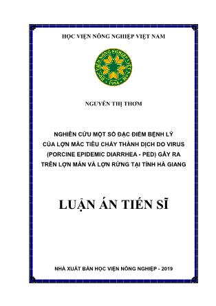 Luận án Nghiên cứu một số đặc điểm bệnh lý của lợn mắc tiêu chảy thành dịch do virus (Porcine epidemic diarrhea - PED) gây ra trên lợn mán và lợn rừng tại tỉnh Hà Giang