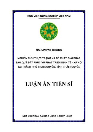 Luận án Nghiên cứu thực trạng và đề xuất giải pháp tạo quỹ đất phục vụ phát triển kinh tế - xã hội tại thành phố Thái Nguyên, tỉnh Thái Nguyên