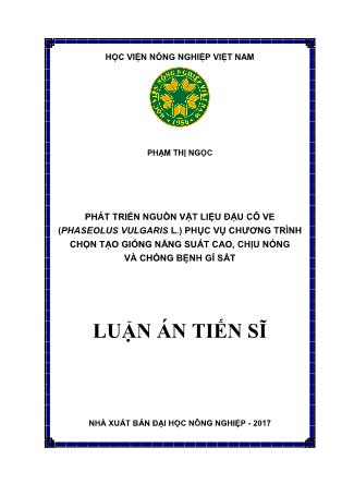 Luận án Phát triển nguồn vật liệu đậu cô ve (Phaseolus vulgaris L.) phục vụ chương trình chọn tạo giống năng suất cao, chịu nóng và chống bệnh gỉ sắt