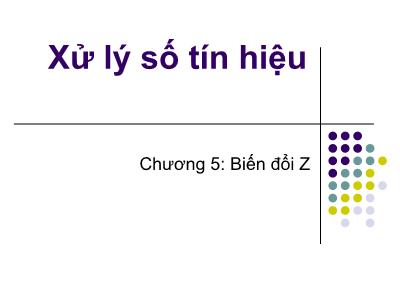 Bài giảng Xử lý số tín hiệu - Chương 5: Biến đổi Z